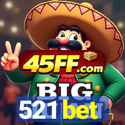 521 bet